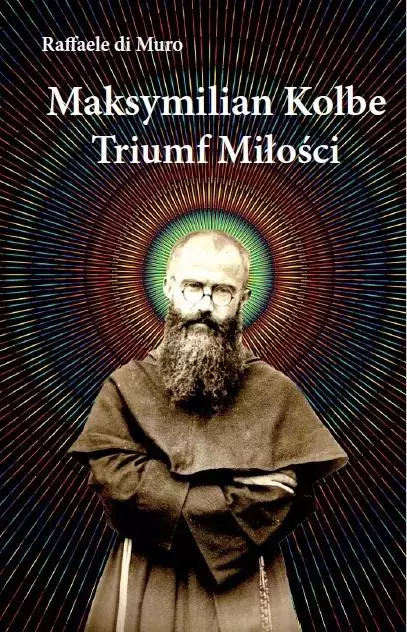 Maksymilian Kolbe, triumf miłości - Książki