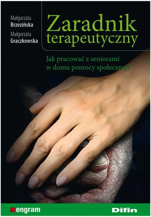 Zaradnik terapeutyczny. Jak pracować z seniorami w domu pomocy społecznej? - Książki