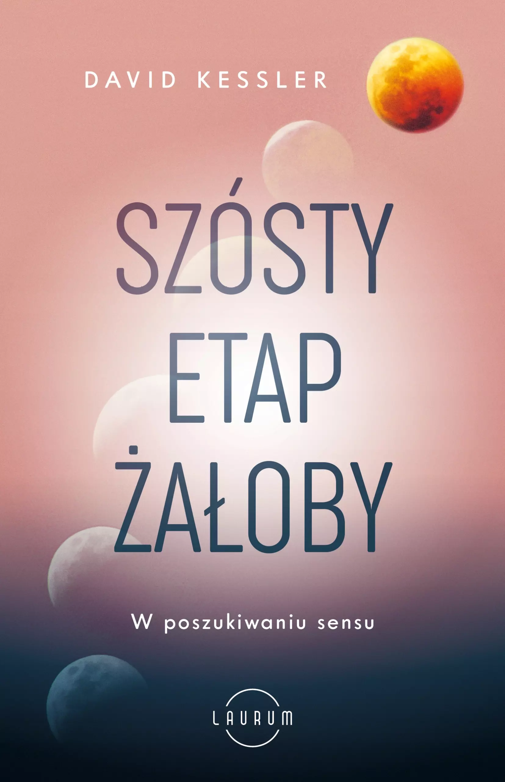 Szósty etap żałoby. W poszukiwaniu sensu - Książki
