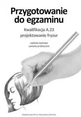 Przyg. do egz. Kwal. A.23 Projektowanie fryzur - Książki