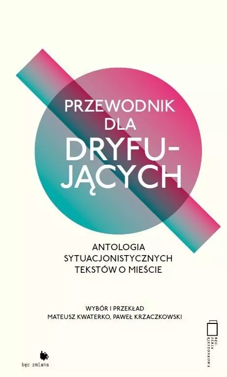 Przewodnik dla dryfujących. Antologia sytuacjonistycznych tekstów o mieście - Książki