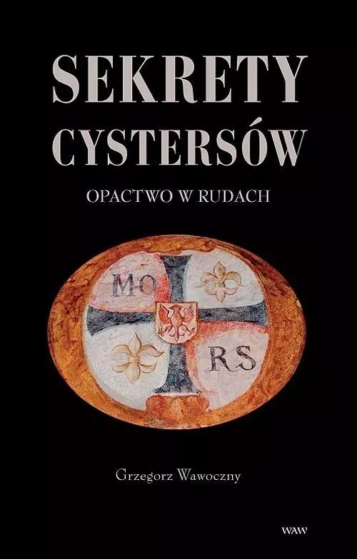 Sekrety cystersów. Opactwo w Rudach - Książki