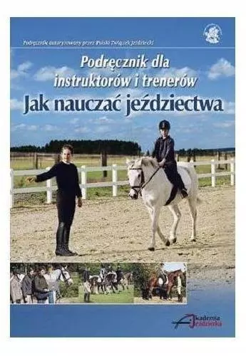 Jak nauczać jeździectwa. Podręcznik dla instruktorów i trenerów - Książki