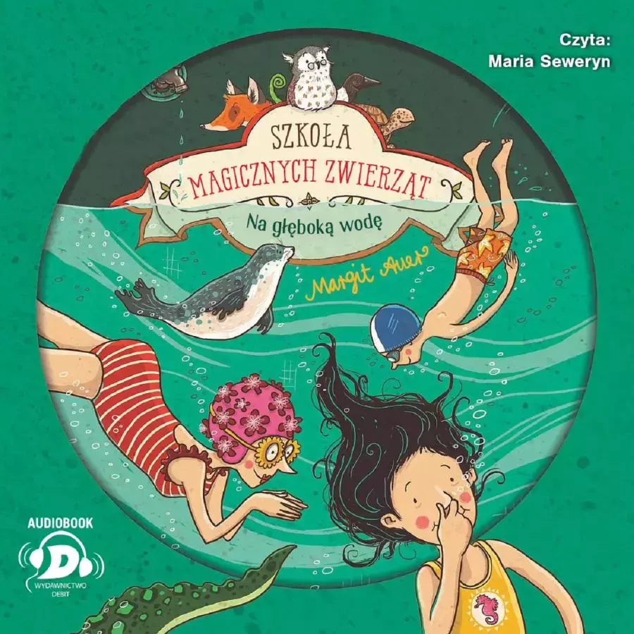 Szkoła magicznych zwierząt. Tom 6. Na głęboką wodę! Audiobook - Audiobooki