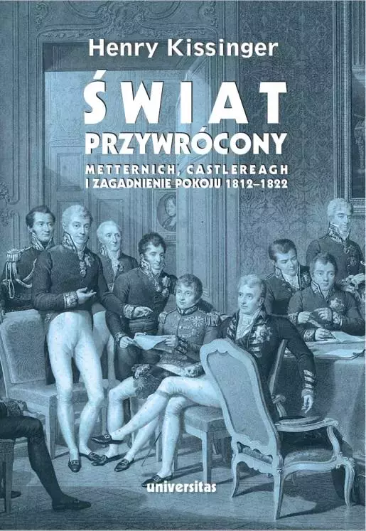 Świat przywrócony. Metternich, Castlereagh i zagadnienie pokoju 1812-1822 - Książki