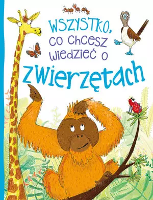 Wszystko, co chcesz wiedzieć o zwierzętach - Książki