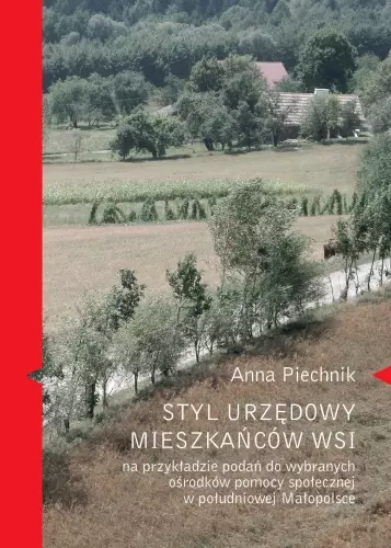 Styl urzędowy mieszkańców wsi na przykładzie podań do wybranych ośrodków pomocy społecznej w południowej Małopolsce - Książki
