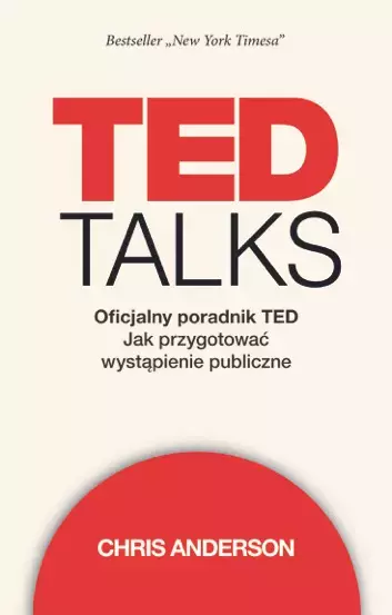 TED Talks. Oficjalny poradnik TED. Jak przygotować wystąpienie publiczne - Książki