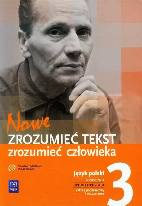 Nowe. Zrozumieć tekst - zrozumieć człowieka. Klasa 3. Język polski. Podręcznik. Zakres podstawowy i rozszerzony, wydanie 3 - Książki