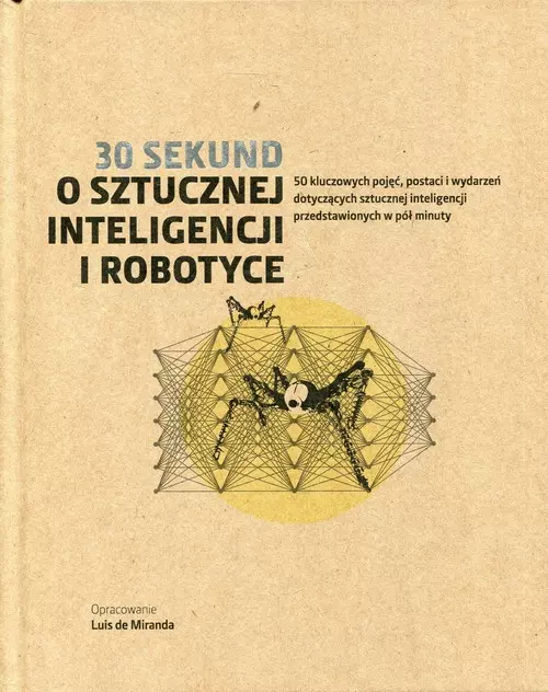 30 sekund. O sztucznej inteligencji i robotyce - Książki