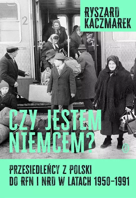 Czy jestem Niemcem? Przesiedleńcy z Polski do RFN i NRD w latach 1950-1991 - Książki
