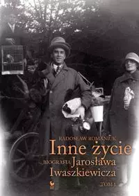 Inne życie Biografia Jarosława Iwaszkiewicza t.1 - Książki