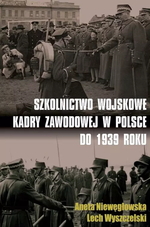 Szkolnictwo wojskowe kadry zawodowej w Polsce do 1939 roku - Książki