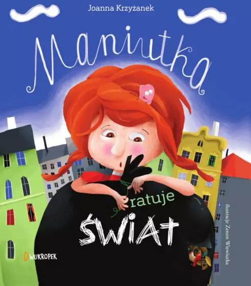 Maniutka. Tom 1. Maniutka ratuje świat - Książki