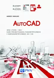 AutoCad 2016. LT2016 360+. Kurs projektowania parametrycznego i nieparametrycznego 2D i 3D - Książki