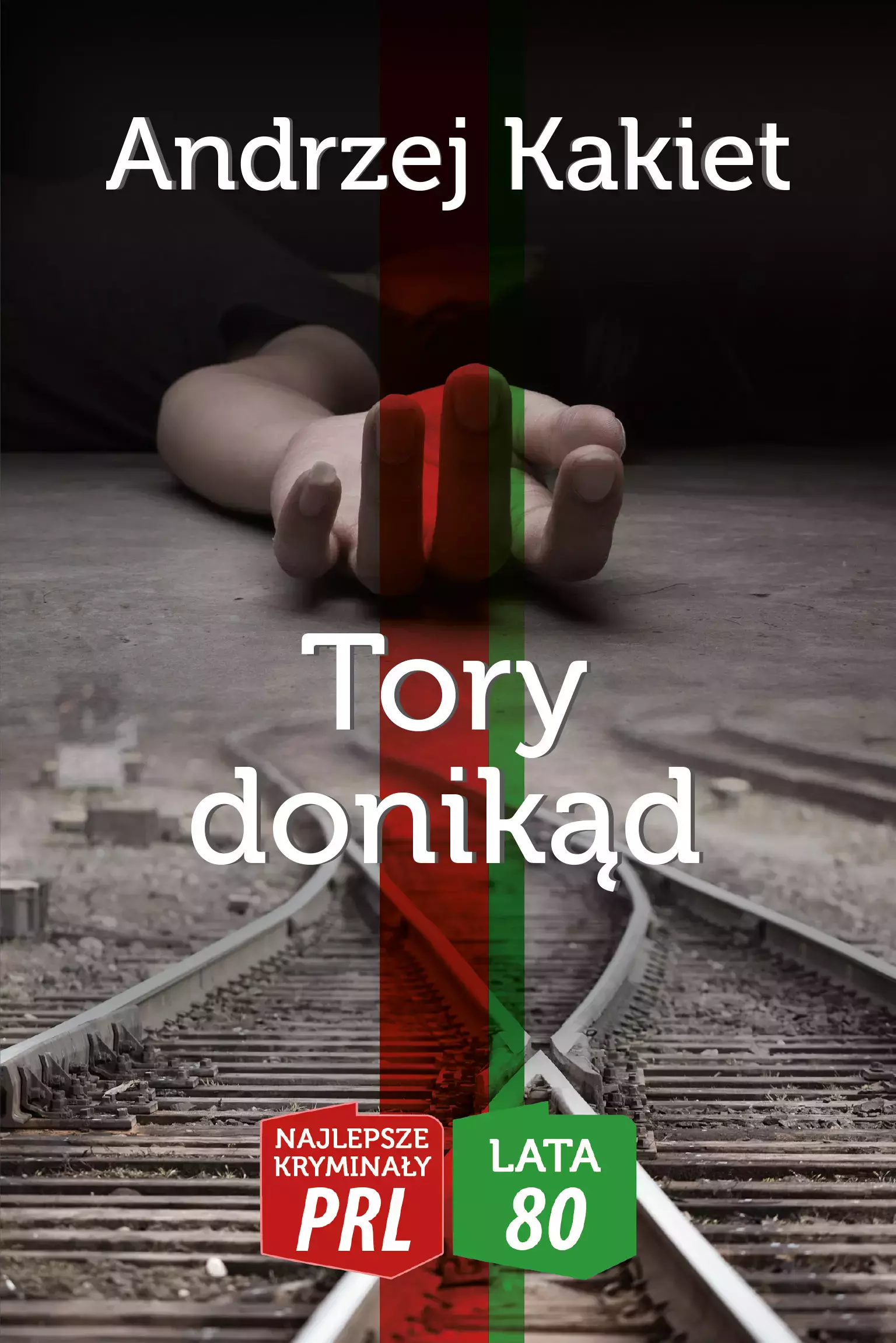 Najlepsze kryminały PRL '80. Tom 2. Tory donikąd - Książki