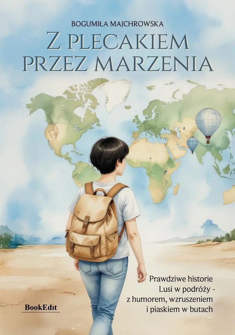 Z plecakiem przez marzenia. Prawdziwe historie... - Książki