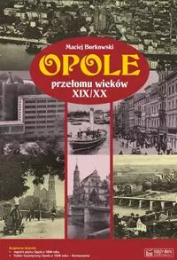 Opole przełomu wieków XIX/XX - Książki