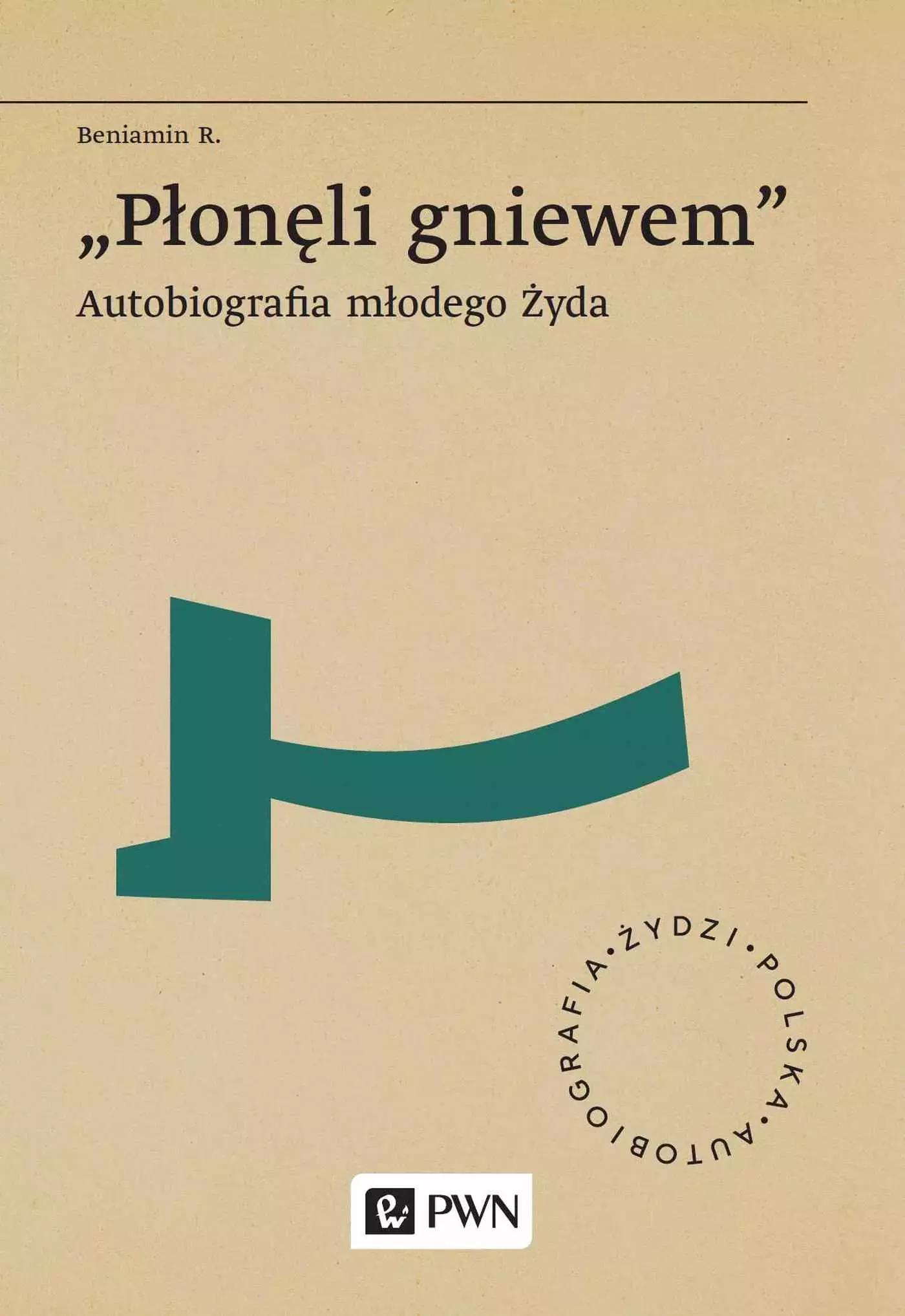 Żydzi. Polska. Autobiografia. "Płonęli gniewem". Autobiografia młodego Żyda - Książki
