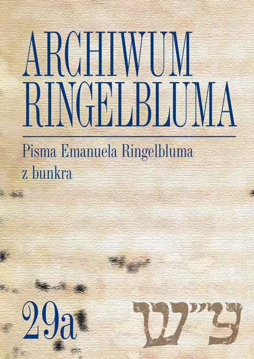 Archiwum Ringelbluma. Konspiracyjne Archiwum Getta Warszawy, tom 29a, Pisma Emanuela Ringelbluma - Książki
