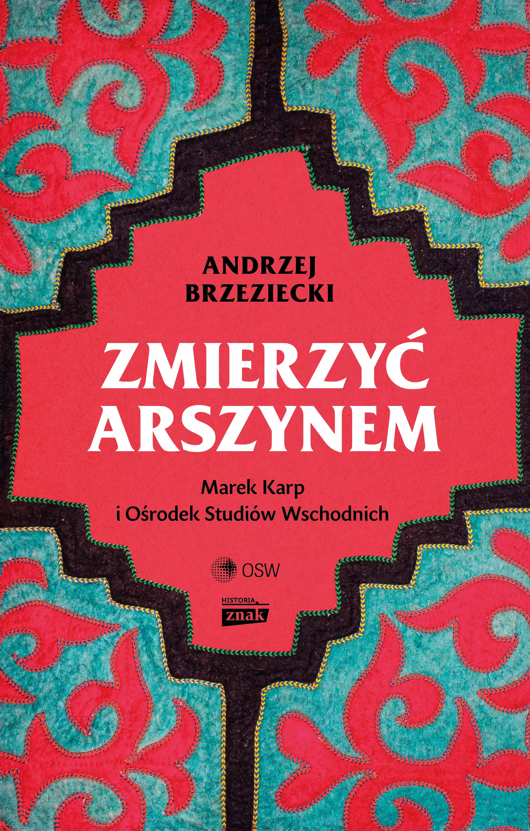 Zmierzyć arszynem. Marek Karp i Ośrodek Studiów Wschodnich - Książki