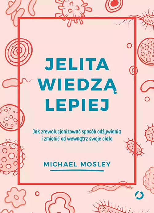 Jelita wiedzą lepiej. Jak zrewolucjonizować sposób odżywiania i zmienić od wewnątrz swoje ciało - Książki