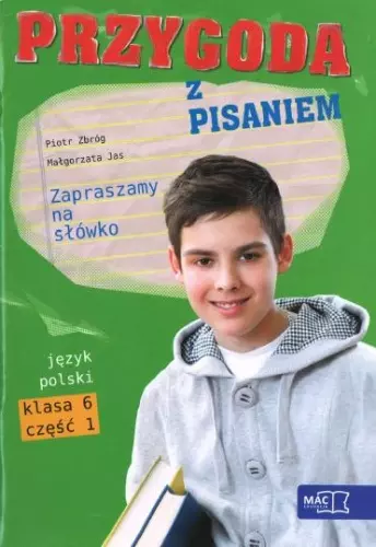 Przygoda z pisaniem. Zapraszamy na słówko. Klasa 6. Część 1. Język polski. Szkoła podstawowa - Książki