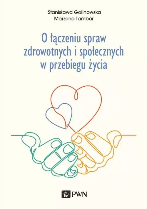 O łączeniu spraw zdrowotnych i społecznych w przebiegu życia - Książki
