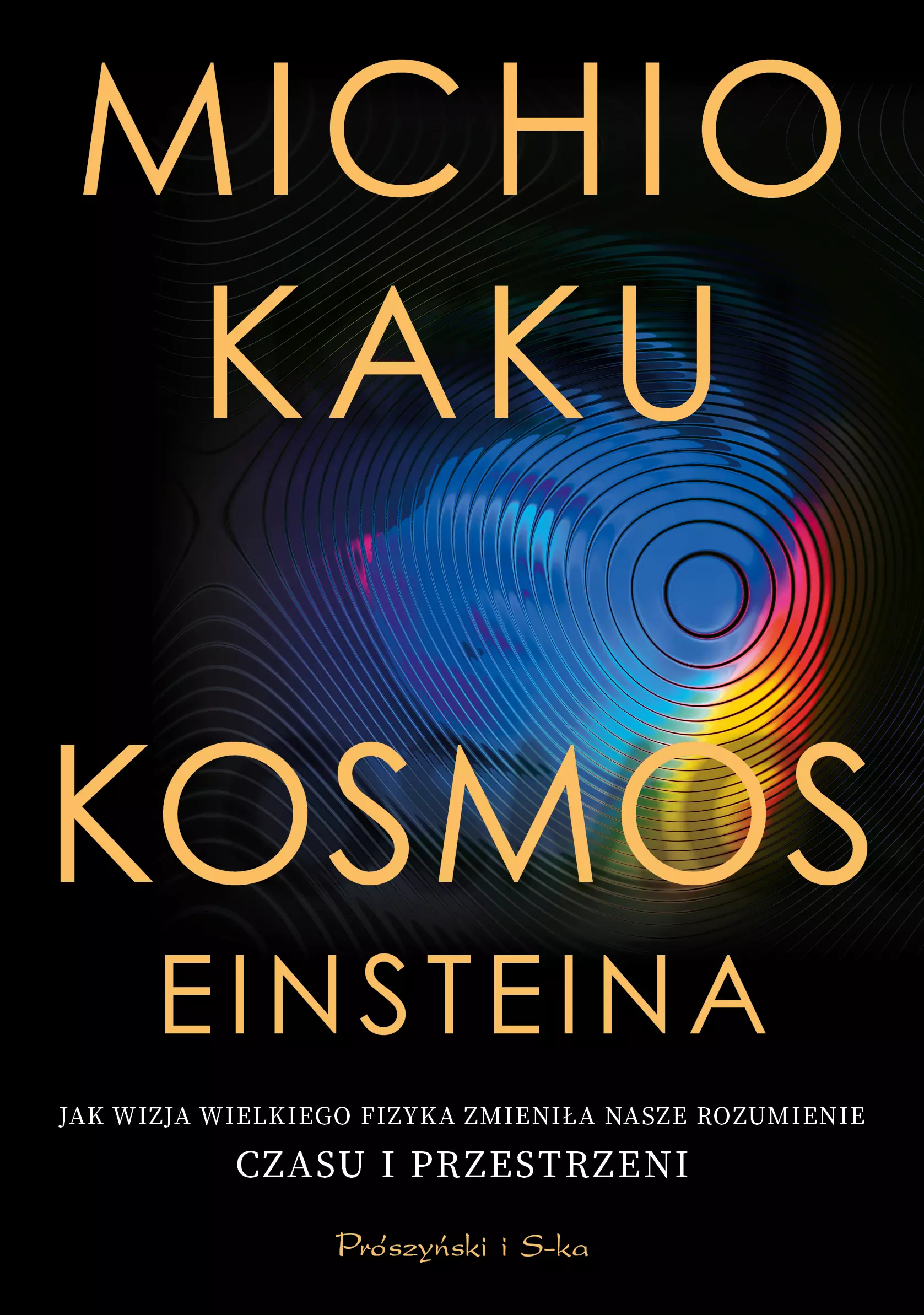 Kosmos Einsteina. Jak wizja wielkiego fizyka zmieniła nasze rozumienie czasu i przestrzeni - Książki