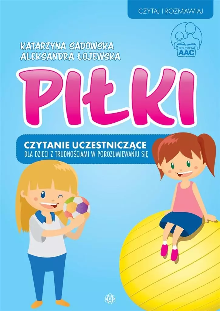 Piłki. Czytanie uczestniczące dla dzieci z trudnościami w porozumiewaniu się - Książki
