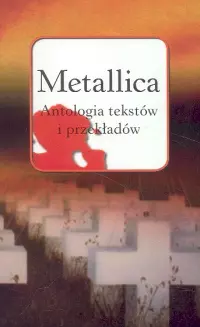 Metallica. Antologia tekstów i przekładów - Książki