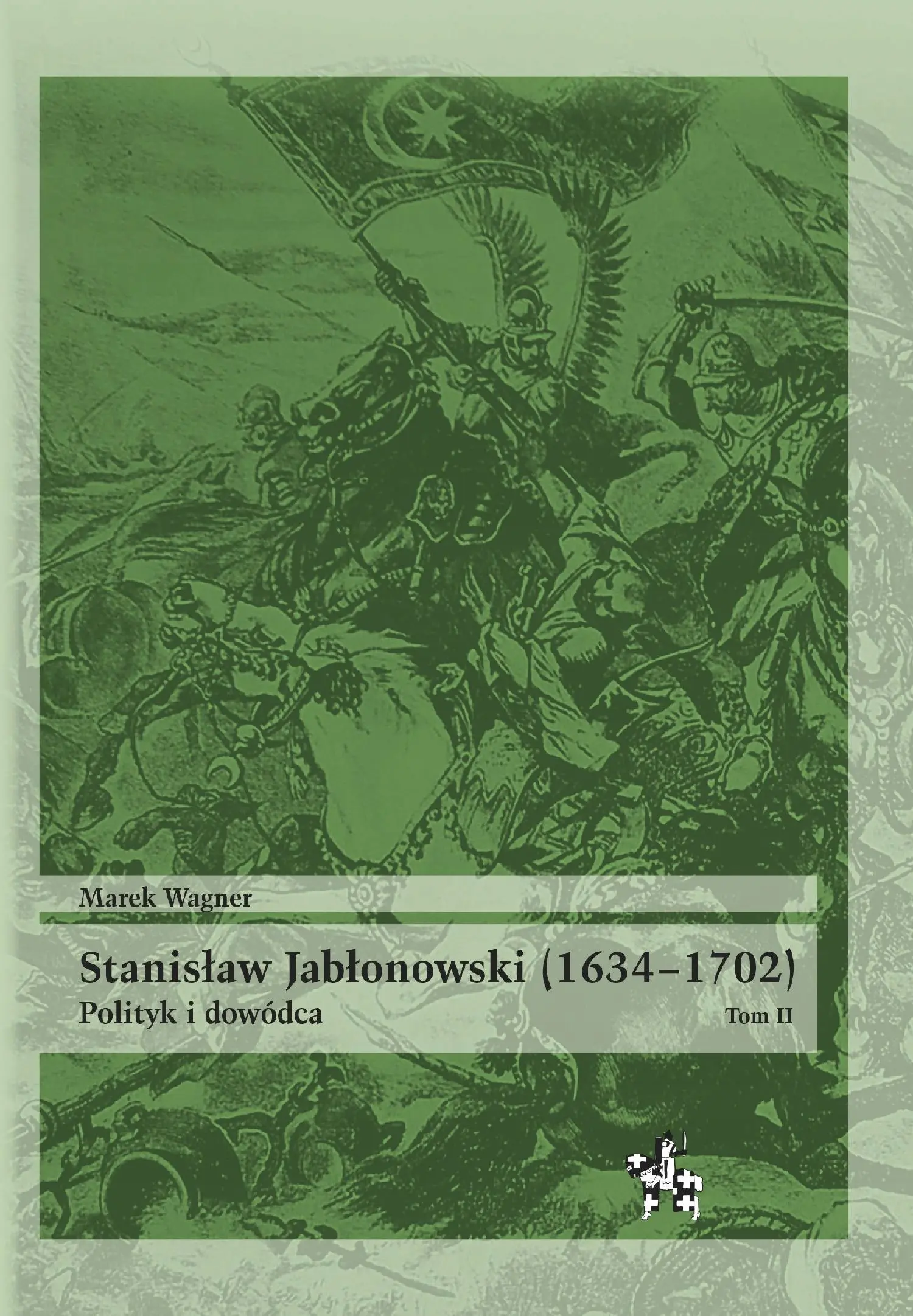 Stanisław Jabłonowski (1634-1702) Polityk i dowódca Tom 2 - Książki