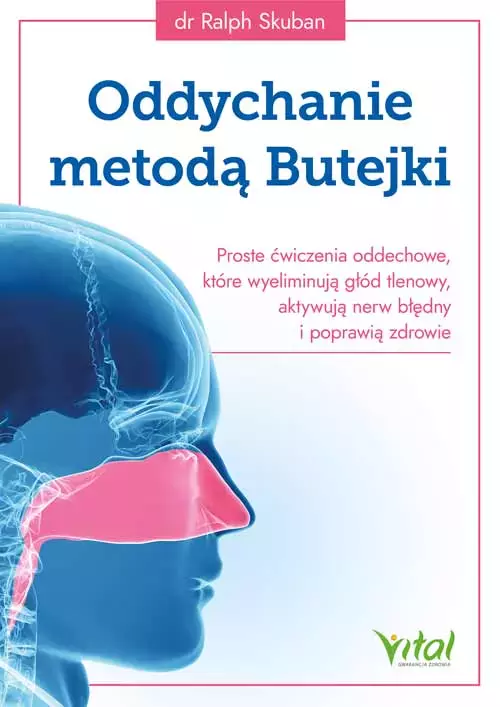 Oddychanie metodą Butejki. Proste ćwiczenia oddechowe, które wyeliminują głód tlenowy, aktywują nerw błędny i poprawią zdrowie - Książki