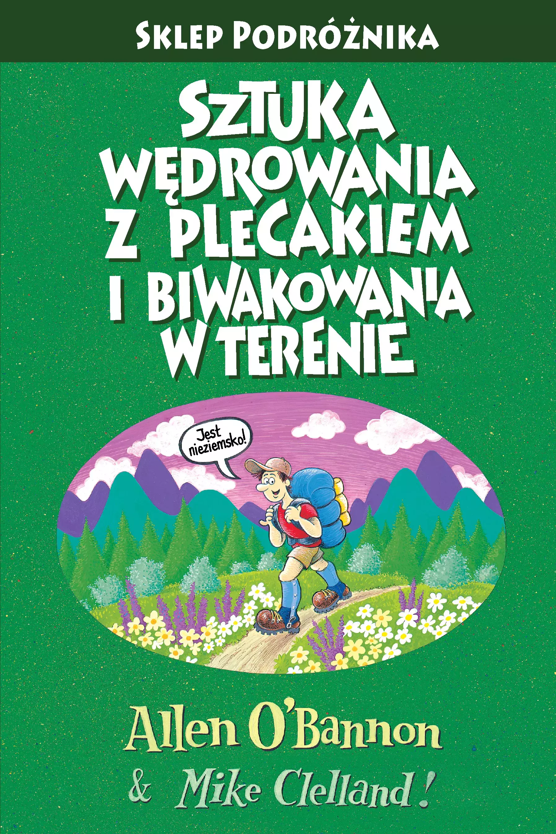 Sztuka wędrowania z plecakiem i biwakowania w terenie, wydanie 4 - Książki