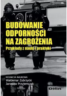 Budowanie odporności na zagrożenia. Przykłady z nauki i praktyki - Książki