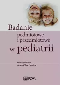 Badanie podmiotowe i przedmiotowe w pediatrii - Książki