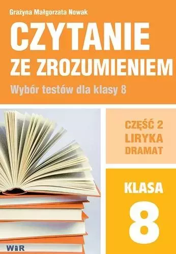 Czytanie ze zrozumieniem. Wybór testów dla klasy 8. Część 2. Liryka, dramat - Książki