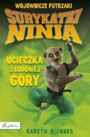 Surykatki Ninja. Ucieczka z lodowej góry - Książki