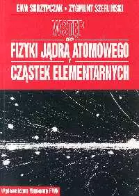 Wstęp do fizyki jądra atomowego cząstek elementarnych. Wykłady - Książki