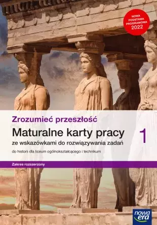 Nowe historia zrozumieć przeszłość karty pracy maturalne 1 liceum i technikum zakres rozszerzony - Książki