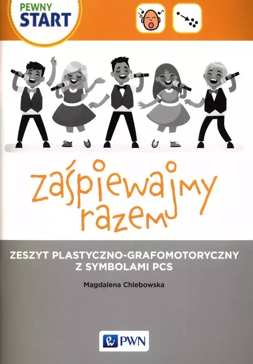 Pewny start. Zaśpiewajmy razem. Zeszyt plastyczno-grafomotoryczny z symbolami PCS - Książki