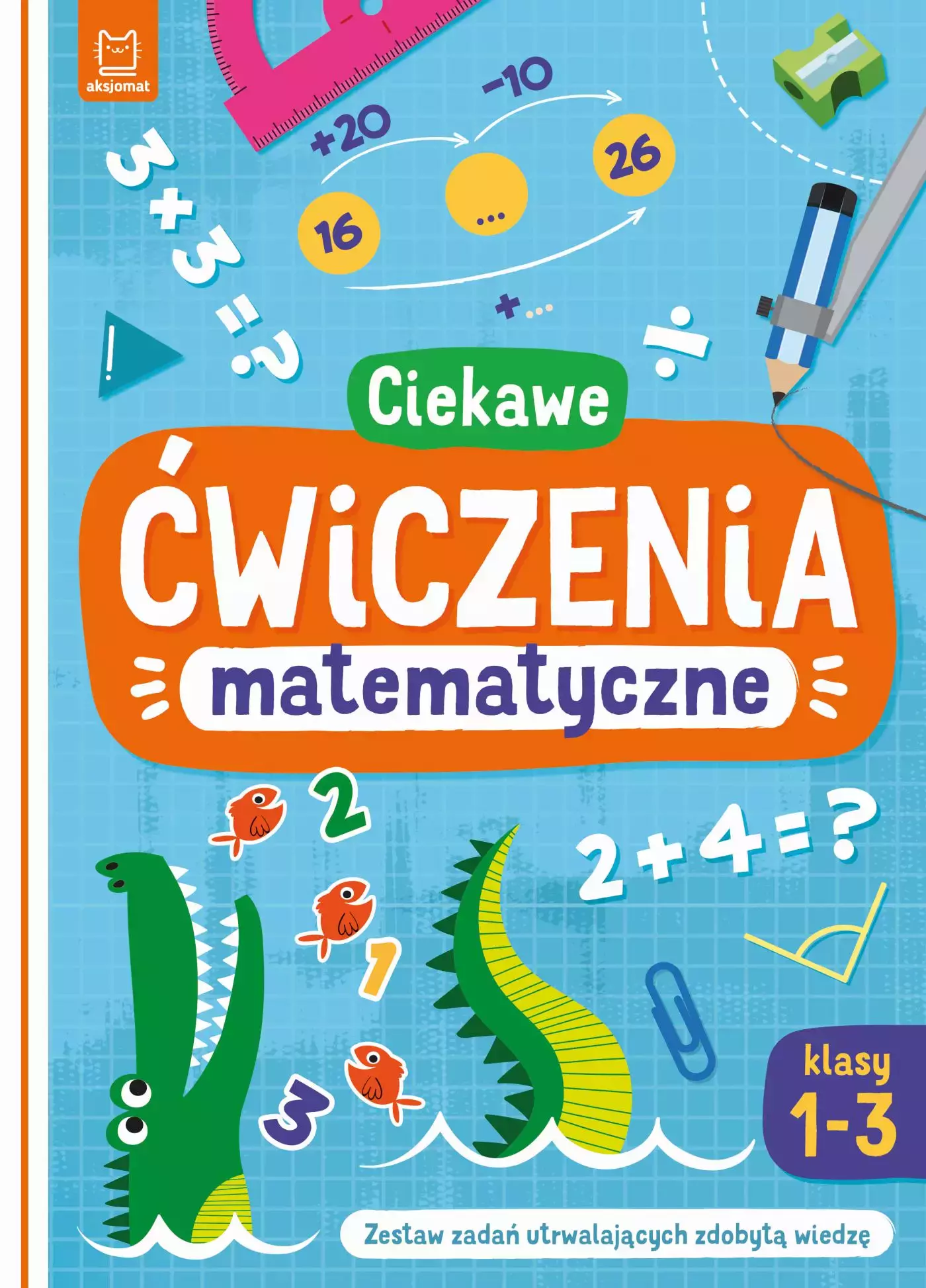 Ciekawe ćwiczenia matematyczne. Klasy 1-3. Zestaw zadań utrwalających zdobytą wiedzę - Książki
