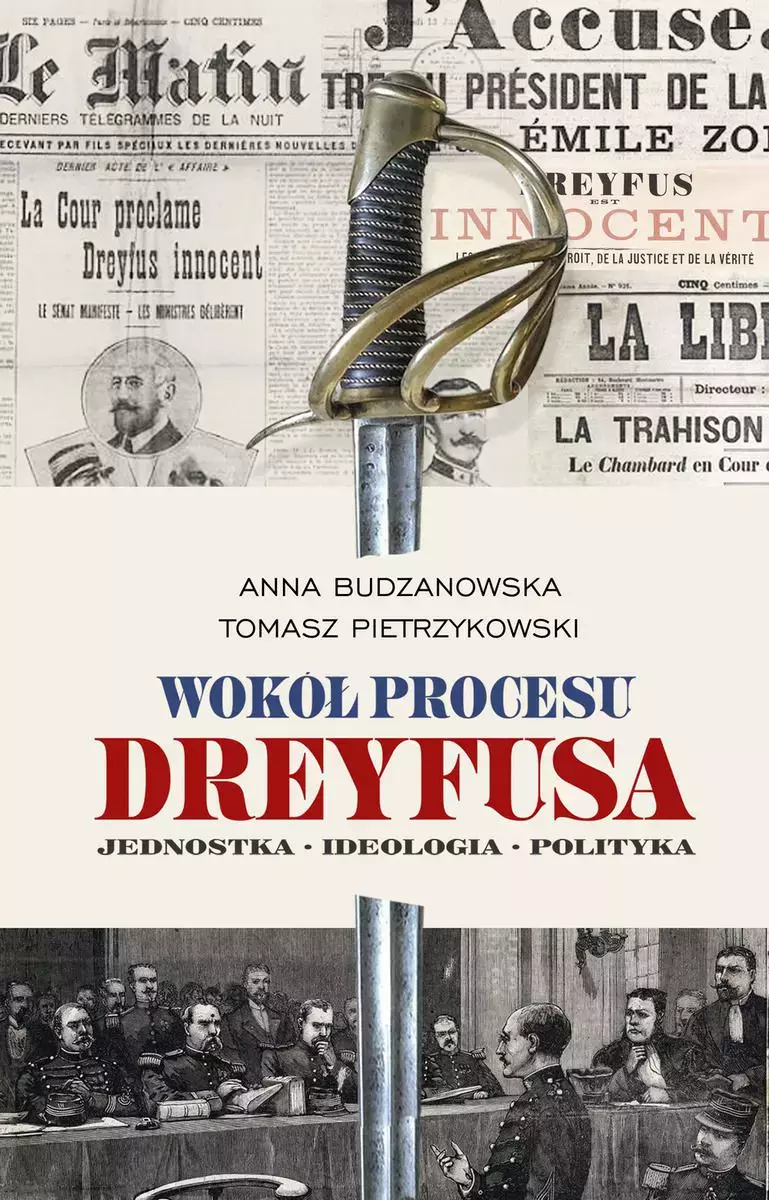 Wokół procesu Dreyfusa. Jednostka, ideologia, polityka - Książki