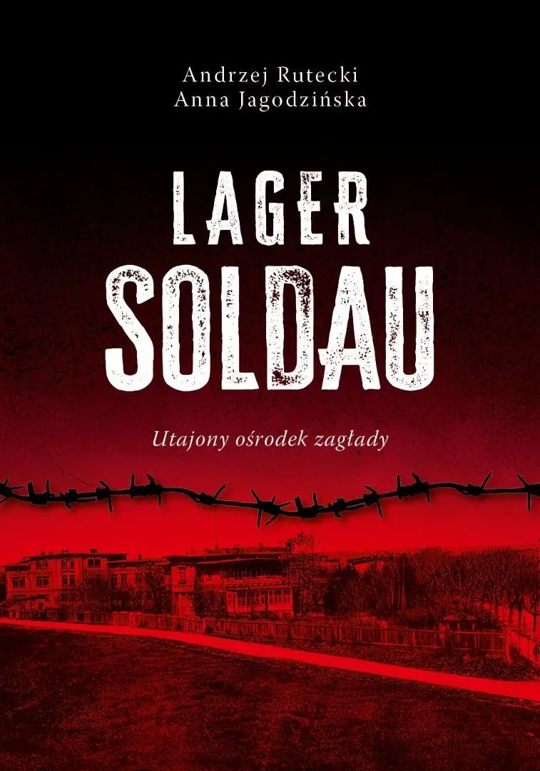 Lager Soldau. Utajony ośrodek zagłady - Książki