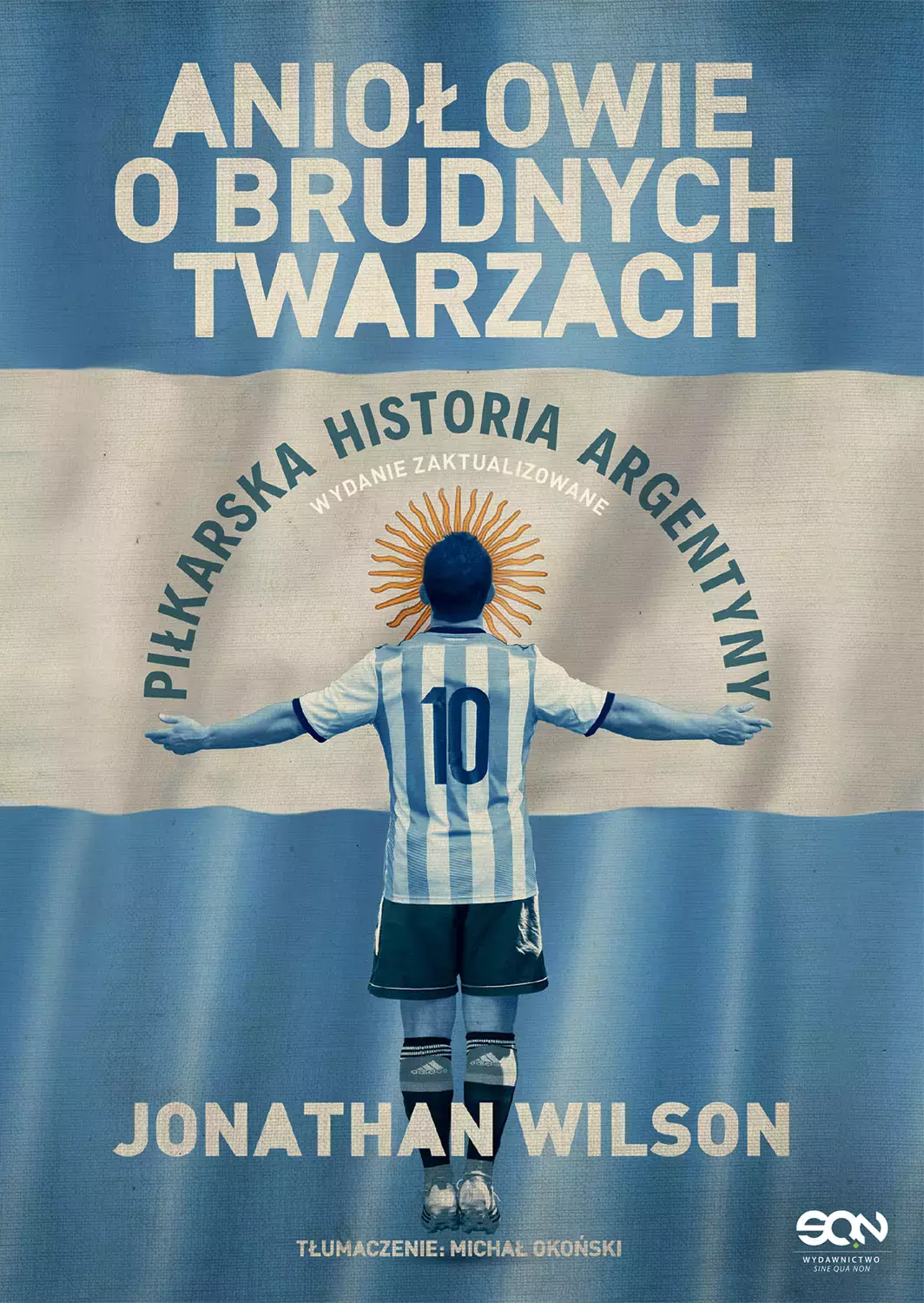 Aniołowie o brudnych twarzach. Piłkarska historia Argentyny (wydanie II) - Książki
