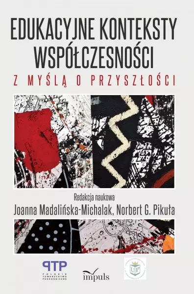Edukacyjne konteksty współczesności z myślą o przyszłości - Książki