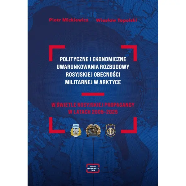 Polityczne i ekonomiczne uwarunkowania rozbudowy rosyjskiej obecności militarnej w Arktyce - Książki