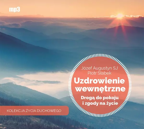 Kolekcja Życia Duchowego. Uzdrowienie wewnętrzne drogą do pokoju i zgody na życie. Audiobook - Audiobooki