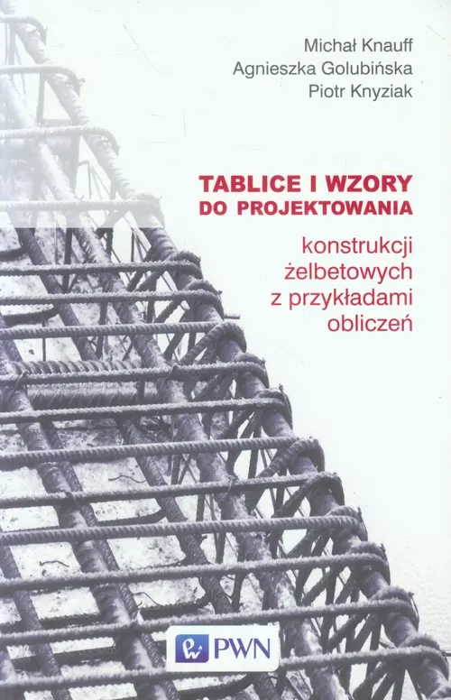 Tablice i wzory do projektowania konstrukcji żelbetowych z przykładami obliczeń - Książki