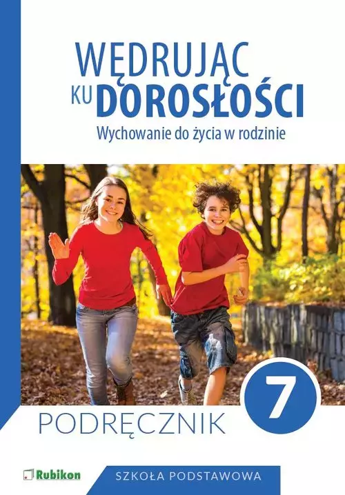 Wędrując ku dorosłości. Wychowanie do życia w rodzinie. Podręcznik dla klasy 7 szkoły podstawowej - Książki